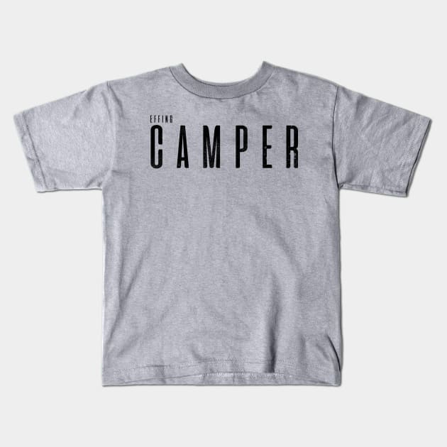 Effing Camper Kids T-Shirt by ArtOfJHammond